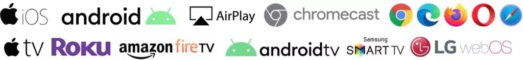 Logos of supported streaming platforms and devices including iOS, Android, AirPlay, Chromecast, Chrome, Edge, Firefox, Opera, Safari, Apple TV, Roku, Amazon Fire TV, Android TV, Samsung Smart TV, and LG webOS